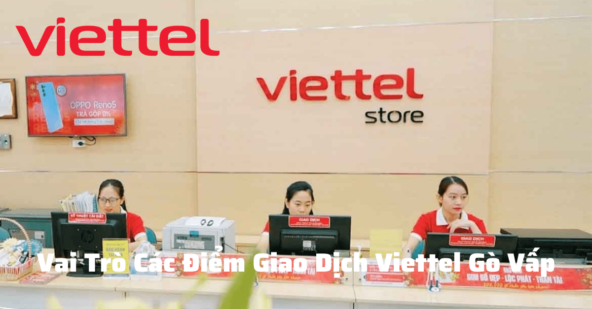 Vai Trò Các Điểm Giao Dịch Viettel